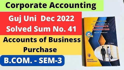 Accounts of Business Purchase B.Com SEM 3 Corporate Accounting NEP Guj Uni Dec 2022 Solved Sum No 41