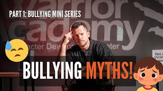Part 1: The biggest myths about bullying, that keep parents stuck!
