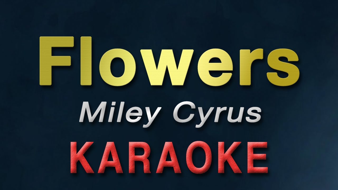 FLOWERS KARAOKE Miley Cyrus Acoustic YouTube