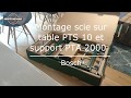 Montage scie sur table PTS 10 et support PTA 2000 BOSCH