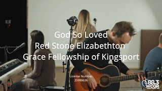 God So Loved: (Cover) by Red Stone Church Elizabethton and Grace Fellowship Kingsport