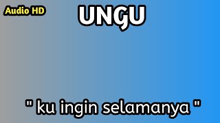 UNGU - KU INGIN SELAMANYA ( audio hd )
