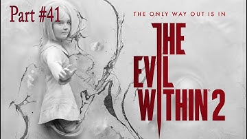 [Gameplay] The Evil Within 2   Full Walkthrough, no commentary, gameplus, part 41
