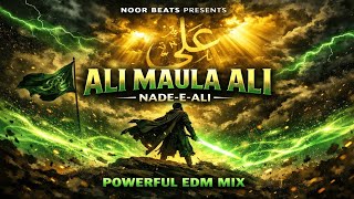 Ali Maula Ali 🔥 | Nade-e-Ali | Powerful Sufi EDM Qawwali Mix | Noor Beats