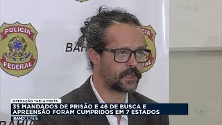 Band Cidade - Polícia Federal cumpre 35 mandados de prisão e 46 de busca e apreensão