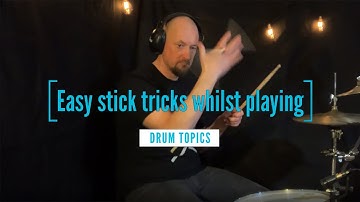 Easy stick tricks whilst playing | Drum Topics