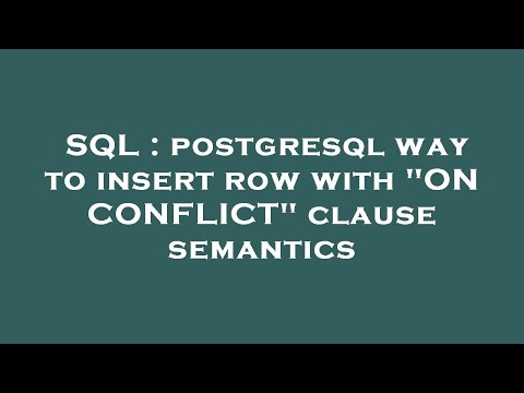 SQL : postgresql way to insert row with "ON CONFLICT" clause semantics