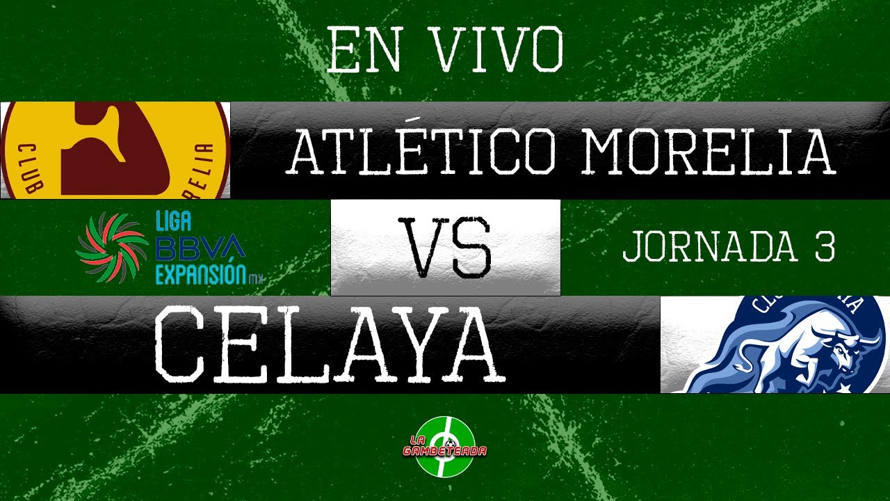 EN VIVO / ATLÉTICO MORELIA VS CELAYA / JORNADA 3 / LIGA DE EXPANSIÓN MX / APERTURA 2023 YouTube
