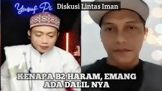 KENAPA B2 HARAM, EMANG ADA DALILNYA | Diskusi Lintas Iman | Ustadz Yusuf Pi 