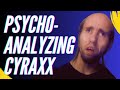 Psychoanalyzing cyraxx