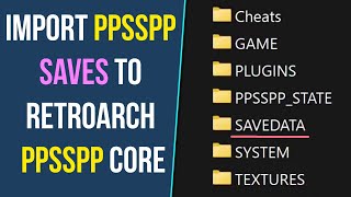 How to import/transfer save files from PPSSPP to RetroArch PPSSPP Core