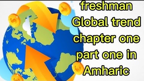 Freshman global trend chapter one part one in Amharic very amazing 