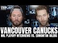 Jt miller  carson soucy discuss vancouver canucks vs edmonton oilers game 7 matchup