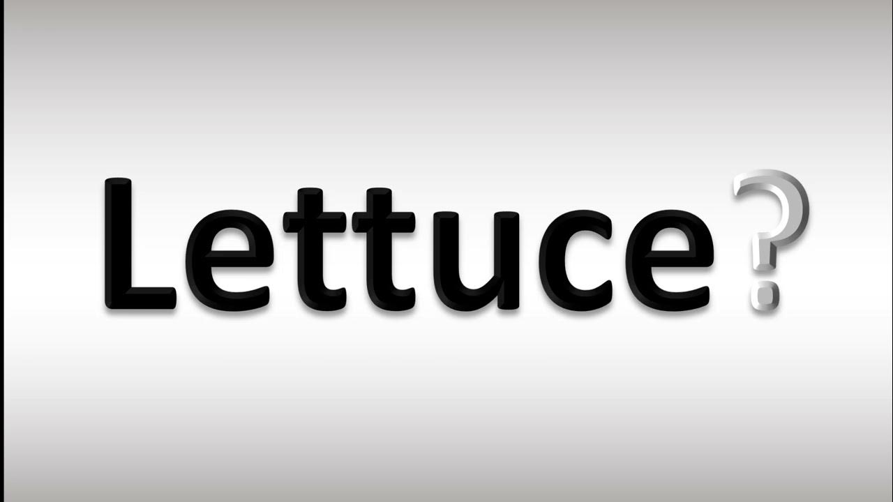 How to Pronounce Lettuce YouTube