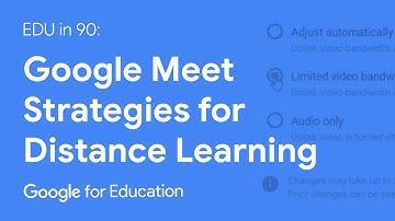 EDU in 90: Google Meet Strategies for Distance Learning