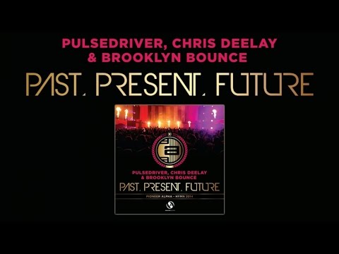 Pulsedriver, Chris Deelay, Brooklyn Bounce - Past, Present, Future (Oldschool Mix)
