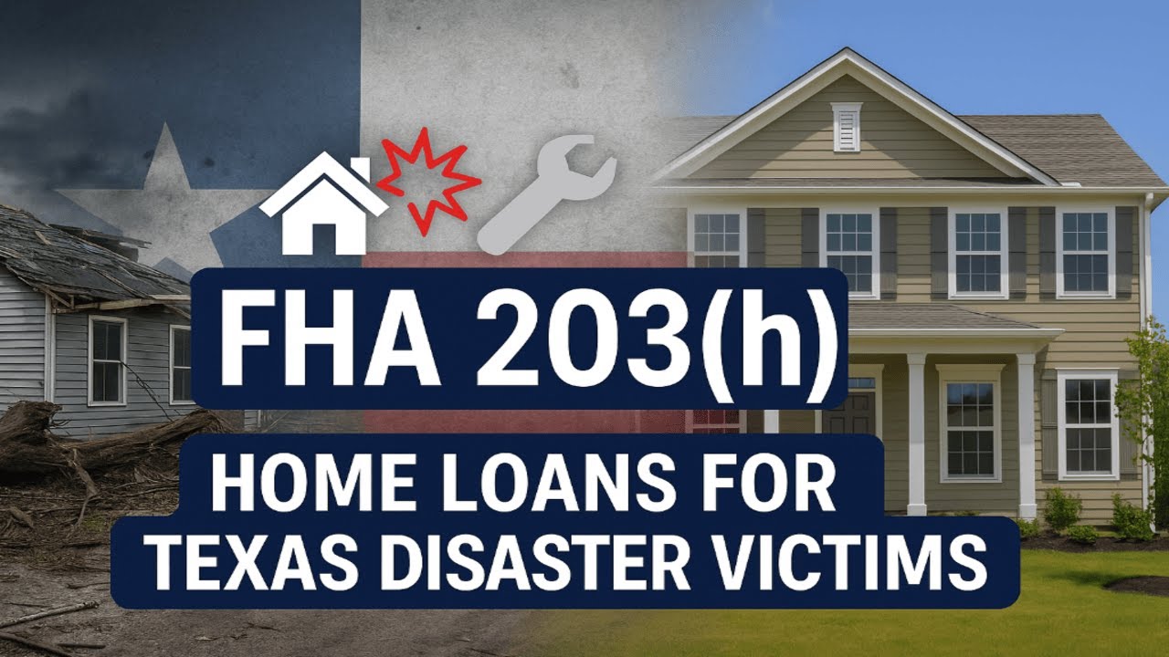 🏠 FHA 203(h) Disaster Loans: How Texans Can Rebuild After a Natural Disaster