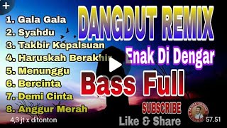 Dangdut Remix full Basa Enak Didengar !! Gala Gala !! Syahdu !! Tabir Kepalsuan