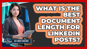 What Is The Best Document Length For LinkedIn Posts? - Get Linked Together