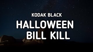 Kodak Black - Halloween Bill Kill (Lyrics)