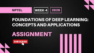 Foundations of Deep Learning: Concepts and Applications | NPTEL Week 4 Assignment Answers 2026