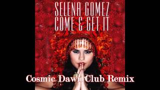 Selena gomez - come & get it (cosmic dawn club remix)
