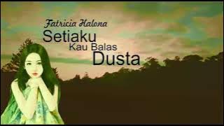 Fatricia Halona - Setiaku Kau Balas Dusta - Pop Melayu - Lirik