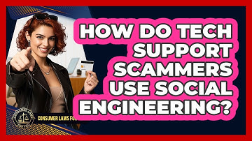 How Do Tech Support Scammers Use Social Engineering? - Consumer Laws For You