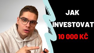 Jak investovat 10 000 Kč | 3 nejlepší způsoby