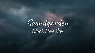 Soundgarden  Black Hole Sun | Lyrics