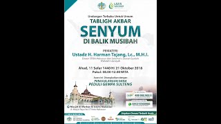 🔴 LIVE TABLIGH AKBAR "SENYUM DIBALIK MUSIBAH" Ustadz HARMAN TAJANG, Lc., M.H.I.