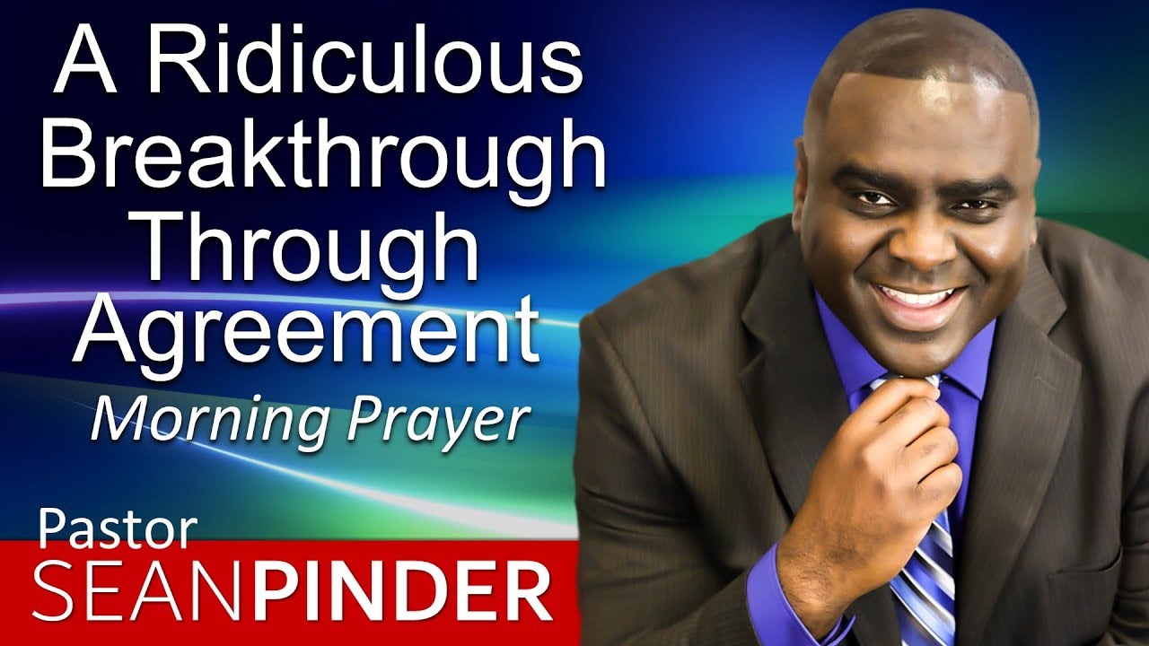 A RIDICULOUS BREAKTHROUGH THROUGH AGREEMENT ACTS 16 MORNING PRAYER PASTOR SEAN PINDER