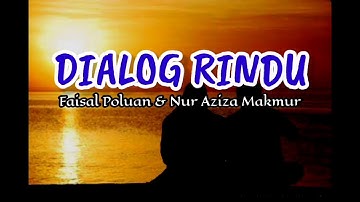 Dialog Rindu, disuarakan Nur Aziza Makmur & Faisal Poluan.