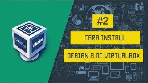 Cara Install Debian 8 (Jessie) di Virtualbox