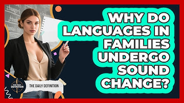 Why Do Languages In Families Undergo Sound Change? - The Daily Definition