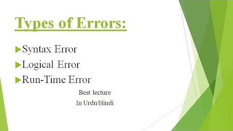 types of errors |syntax error |logical error |run-time error |lecture #7 |urdu/hindi |study |learn