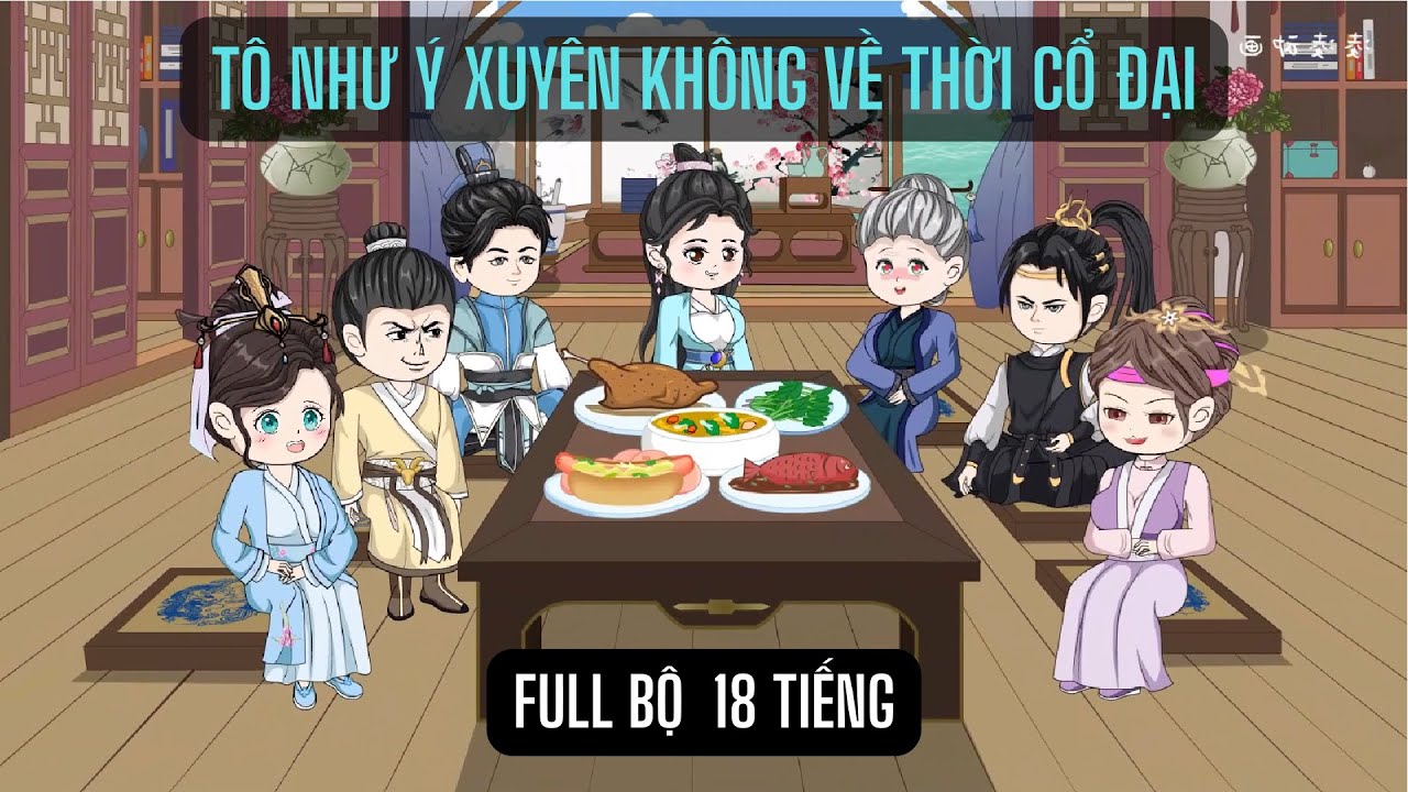Tô Như Ý Xuyên Không Về Thời Cổ Đại Full Bộ  | Kiều Giang Media