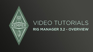 Kemper Profiler Tutorials - Rig Manager 3.2 Overview (english)