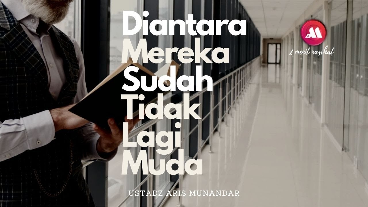 ⁣Diantara Mereka Sudah Tidak Lagi Muda - Ustadz Dr. Aris Munandar., S.S., M.P.I