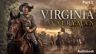 The Civil War Memoirs of a Virginia Cavalryman | Part 1: My First Raids