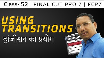 FCP 7 Video Editing Training | Using Transitions | Beginners to Advance | Mantra Adcom | Class - 52