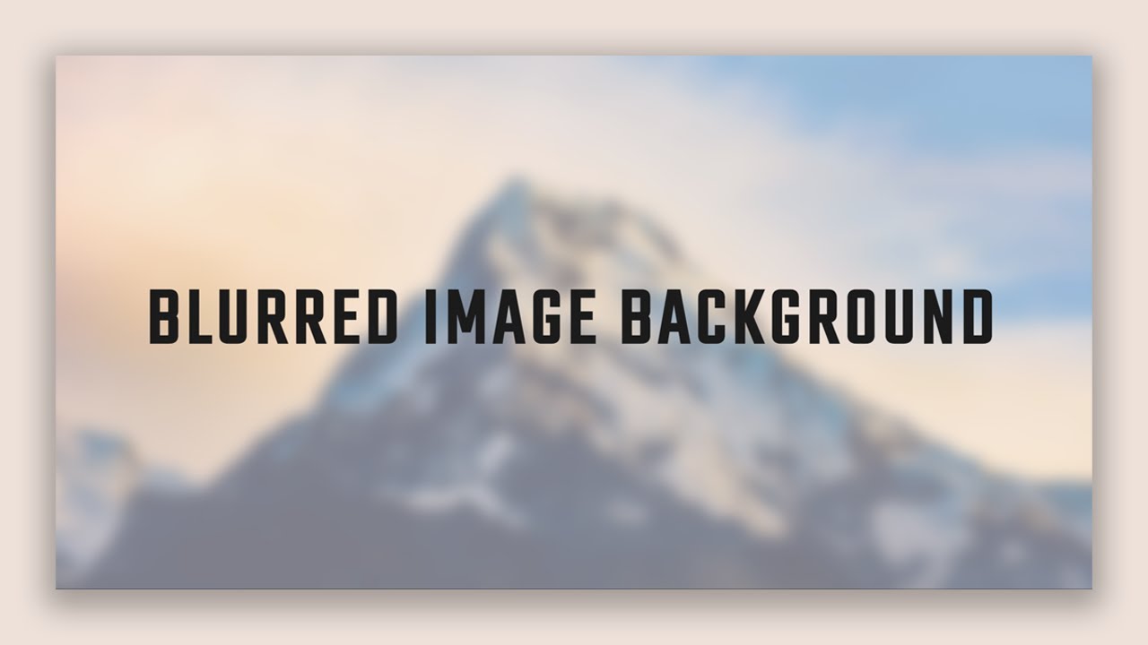 How To Make A Blurred Background Image Using Html And Css