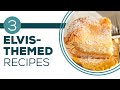 Full Episode Fridays: An Elvis Twist - 3 Elvis-Themed Recipes