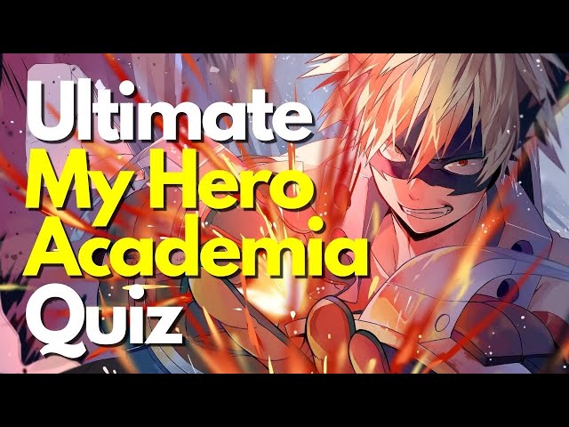 The Ultimate My Hero Academia Quiz