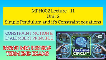MSc Physics | Lec 11 | Simple Pendulum and its Constrained Eq | IGNOU Mph002 | The Learning Circuit