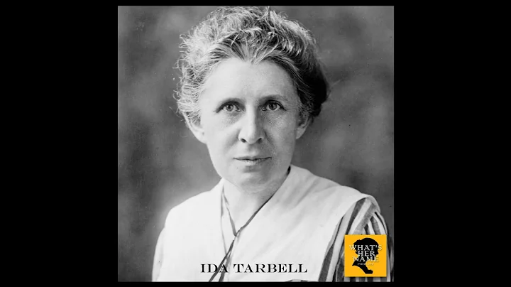 THE MUCKRAKER Ida Tarbell: What'sHerName Podcast Episode 66
