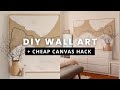 LARGE WALL ART DIY + cheap canvas DIY hack  aesthetic & minimal