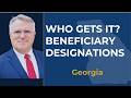How Beneficiary Designations Work in Georgia