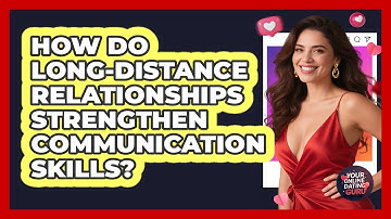 How Do Long-distance Relationships Strengthen Communication Skills? - Your Online Dating Guru