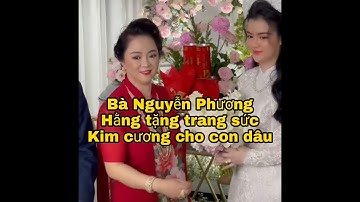 Bà Nguyễn Phương Hằng trao tặng trang sức bằng Kim cương cho con dâu